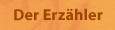 Der Erz&auml;hler